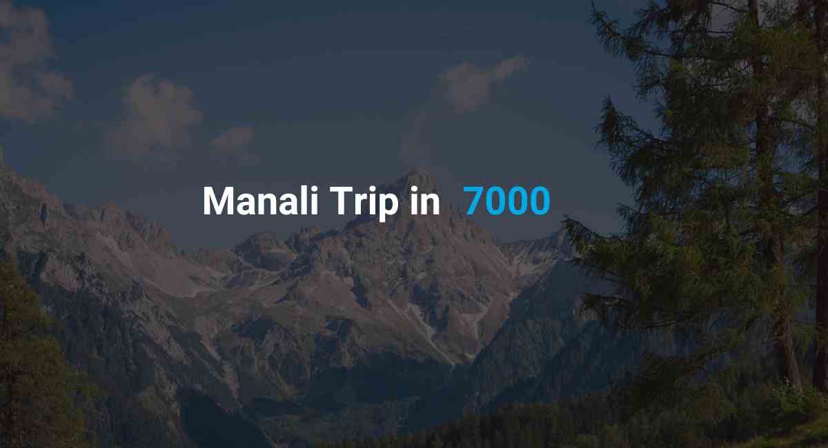 How to Visit Manali In Budget