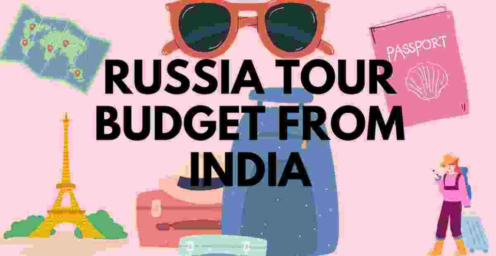 How to travel Russia in Budgetfor 10 days trip