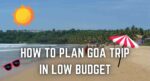 Goa trip in low Budget