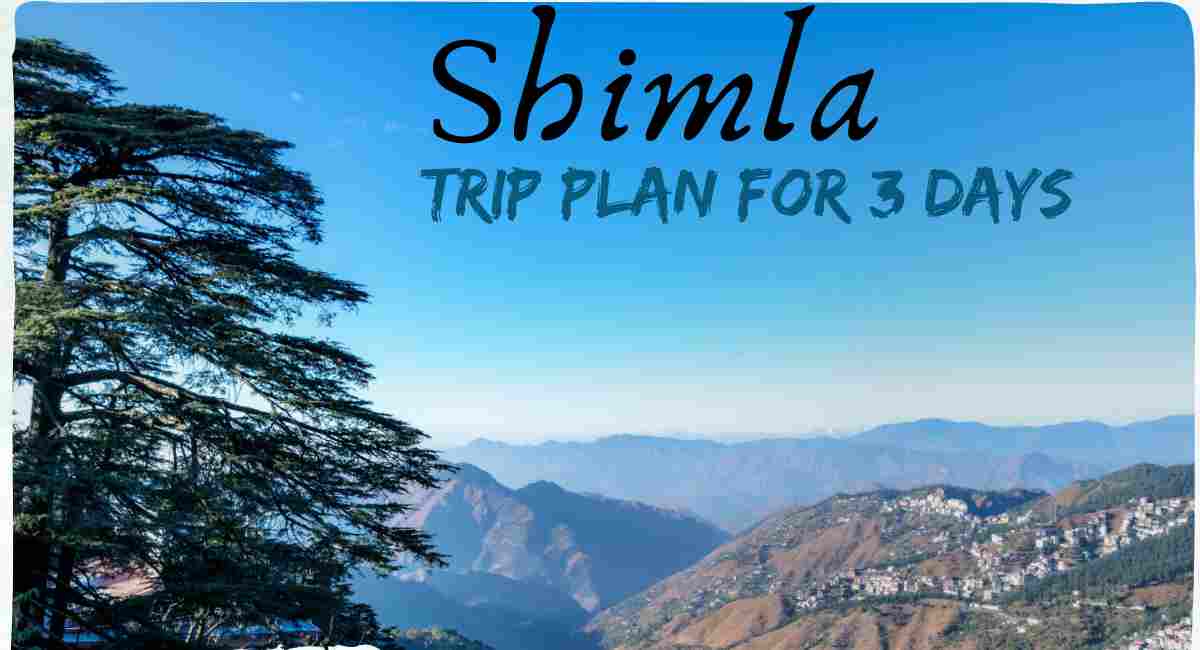 Shimla trip plan for 3 days